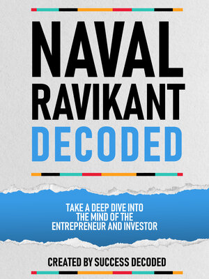 cover image of Naval Ravikant Decoded--Take a Deep Dive Into the Mind of the Entrepreneur and Investor
